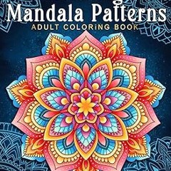 PDF/Ebook Relaxing Mandala Patterns Adult Coloring Book: Stress Relieving Mandala, Anxiety Reli