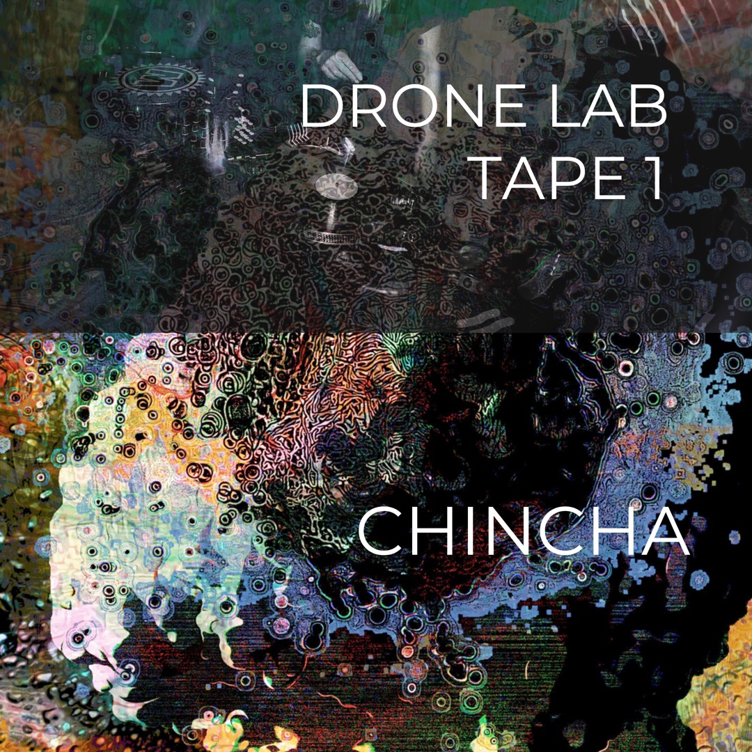 DRONE LAB TAPE 1 / CHINCHA