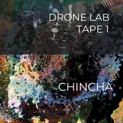 DRONE LAB TAPE 1 / CHINCHA