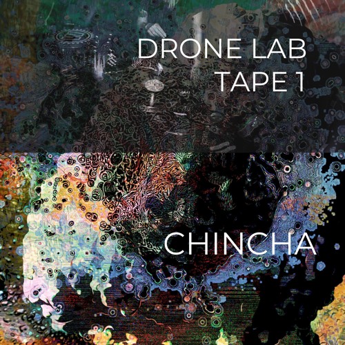 DRONE LAB TAPE 1 / CHINCHA