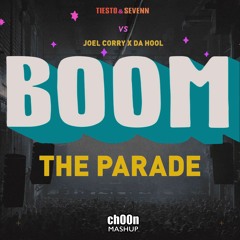 Tiësto & Sevenn vs Joel Corry X Da Hool - Boom The Parade(ch00n Mashup)