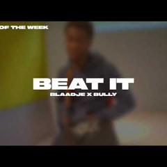 Blaadje x Bully - Beat It