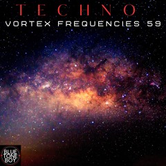 Vortex Frequencies 59 ~ #Techno Mix