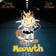 Kyle James x Yung Swerve - Meowth (Prod by KyleJames860)