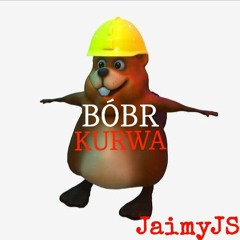 JaimyJS - BÓBR KURWA