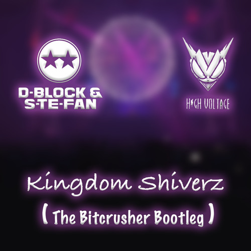 D-Block & S-Te-Fan ft. High Voltage - Kingdom Shiverz (The Bitcrusher Bootleg)