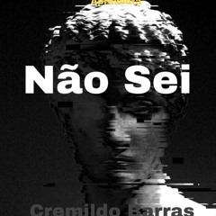 Cremildo Barras - Não Sei
