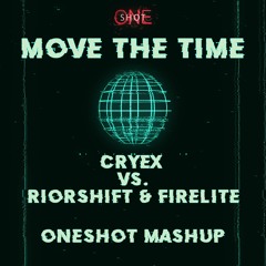 Cryex Vs. Riot Shift & Firelite - Move The Time(ONESHOT Mashup)
