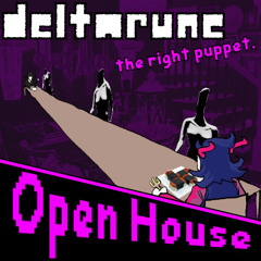 [DELTARUNE THE RIGHT PUPPET] -  open house