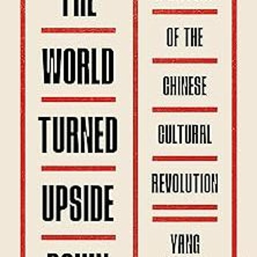 Stream The World Turned Upside Down A History of the Chinese Cultural