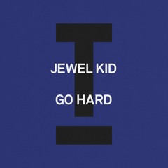 Jewel Kid - Go Hard