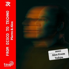 From Disco To Techno avec Alex From Tokyo