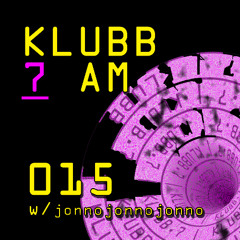 Klubb 7 AM - Episode 015 | jonnojonnojonno