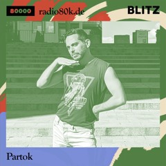 Radio 80000 x Blitz Take Over — Partok [31.10.20]