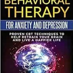 Read EBOOK EPUB KINDLE PDF Cognitive Behavioral Therapy For Anxiety and Depression: C