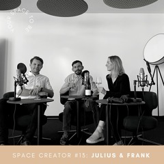 SPACE CREATOR #13: JULIUS VON INGELHEIM & FRANK WINDEISEN