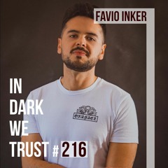 Favio Inker - IN DARK WE TRUST #216