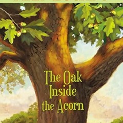 Ebook PDF The Oak Inside the Acorn