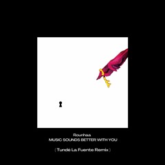 Rounhaa - MUSIC SOUNDS BETTER WITH YOU ( Tundé La Fuente Remix)