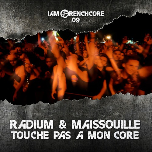Radium & Maissouille - Touche Pas A Mon Core