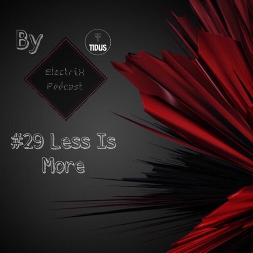 ElectriX Podcast | #29 Less Is More