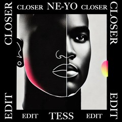 CLOSER NE-YO HOUSE EDIT BY TESS (Free download)