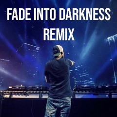 Fade Into Darkness Remix