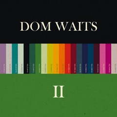 Dom Waits II