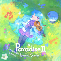 Sound Souler - Paradise Ⅱ (KorewaDuck Bootleg)
