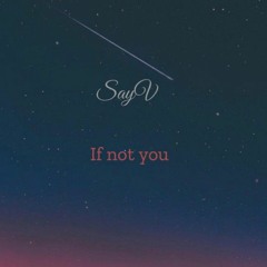 SayV - If not you