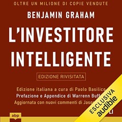 Access [EBOOK EPUB KINDLE PDF] L’investitore intelligente by  Benjamin Graham,Paolo Rossini,ABP Ed