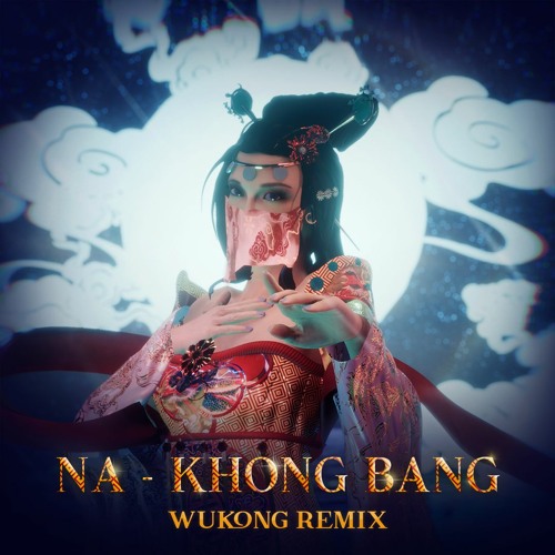 Na - Khong Bang (WUKONG Remix)