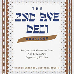 ACCESS PDF 💜 The 2nd Ave Deli Cookbook: Recipes and Memories from Abe Lebewohl's Leg