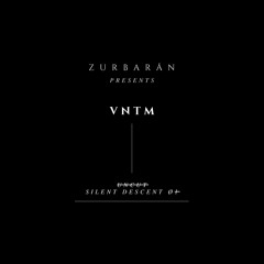 Zurbarån presents - VNTM - Uncut Silent Descent Ø1