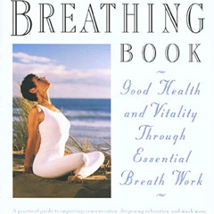 Access EBOOK 💏 The Breathing Book: Good Health and Vitality Through Essential Breath
