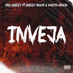 Liro Greezy - Inveja(ft. Dárcio Atalaia & Greezy beach)[By Trap House]