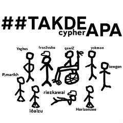 ##TAKDE APA CYPHER [prod .i6aizu]