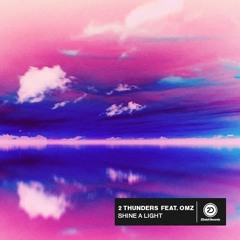 2 Thunders - Shine A Light (Feat OMZ)