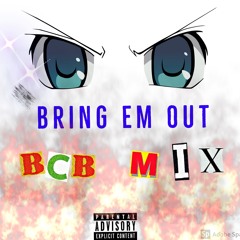 Bring Em Out (BcBMix)