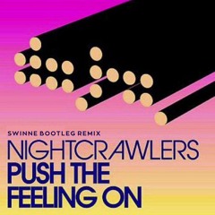 Nightcrawlers - Push The Feeling On (Swinne Bootleg Remix)