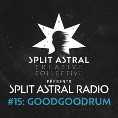 Split Astral Radio #15: goodgoodrum