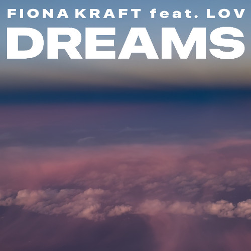 Fiona Kraft feat. LOV - Dreams [Non Merci Music]