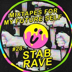 STAB RAVE // Mixtapes for my Future Self #28