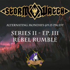 Storm Watch: Hearts of Fire - Series II. Episode III - "Rebel Rumble"