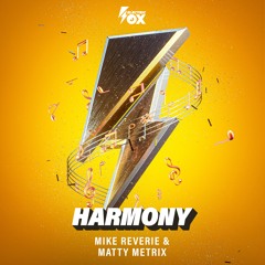 Mike Reverie & Matty Metrix - Harmony (Electric Fox)