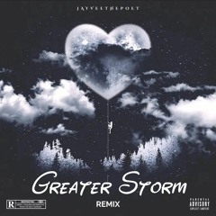 Greater Storm Remix