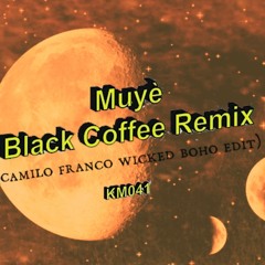 Muyè - You Are Safe [Black Coffee rmx, Camilo Franco Wicked BOHO Vocal Edit]