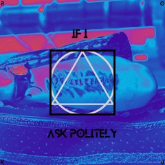 If I Ask Politely Fast