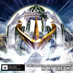 ONNT3X & JUCAL Mx & Dropper Vampire - In My Dreams [OUT NOW!]