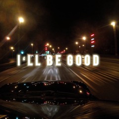 I'll be Good